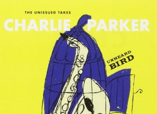 Альбом архивных записей Чарли Паркера Unheard Bird Unheard Bird Чарли Паркера.